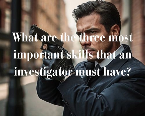 a skilled investigator